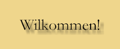 Wilkommen!